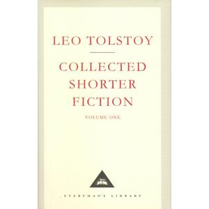 Tolstoy, Leo Collected Shorter Fiction Volume 1 (Everyman's Library CLASSICS) Tolstoy, Leo Collected Shorter Fiction Volume 1 (Everyman's Library CLASSICS)