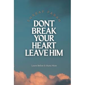 farah, Sharaf Don’t Break Your Heart: leave him farah, Sharaf Don’t Break Your Heart: leave him