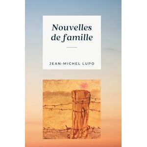 LUPO, Jean-Michel Nouvelles de famille: 1 LUPO, Jean-Michel Nouvelles de famille: 1