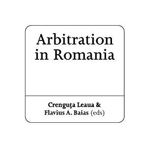 Kluwer Law International Arbitration in Romania: A Practitioner's Guide Kluwer Law International Arbitration in Romania: A Practitioner's Guide