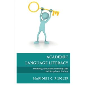 Rowman & Littlefield Publishers Academic Language Literacy: Developing Instructional Leadership Skills for Principals and Teachers Rowman & Littlefield Publishers Academic Language Literacy: Developing Instructional Leadership Skills for Principals and Teachers
