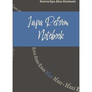 Goswami, Satsvarūpa dāsa Japa Reform Notebook Goswami, Satsvarūpa dāsa Japa Reform Notebook