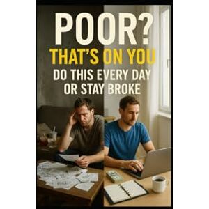 Hicks, Tony Poor? That’s On You: Do This Every Day or Stay Broke Hicks, Tony Poor? That’s On You: Do This Every Day or Stay Broke