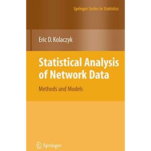 Kolaczyk, Eric D. Statistical Analysis of Network Data: Methods and Models (Springer Series in Statistics) Kolaczyk, Eric D. Statistical Analysis of Network Data: Methods and Models (Springer Series in Statistics)
