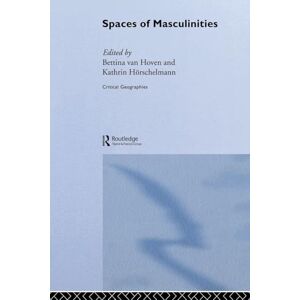 Spaces of Masculinities (Critical Geographies) Spaces of Masculinities (Critical Geographies)