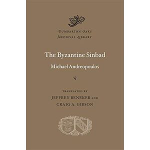 Andreopoulos, Michael The Byzantine Sinbad: 67 (Dumbarton Oaks Medieval Library) Andreopoulos, Michael The Byzantine Sinbad: 67 (Dumbarton Oaks Medieval Library)