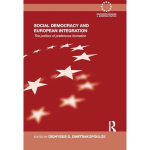 Philosophy Social Democracy and European Integration: The politics of preference formation (Routledge Advances in European Politics) Philosophy Social Democracy and European Integration: The politics of preference formation (Routledge Advances in European Politics)
