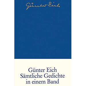 Eich, Günter Sämtliche Gedichte in einem Band Eich, Günter Sämtliche Gedichte in einem Band