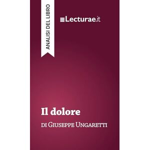Rossi, Tommaso Il dolore Giuseppe Ungaretti (analisi del libro) Rossi, Tommaso Il dolore Giuseppe Ungaretti (analisi del libro)