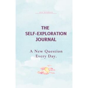 Mirrors, Zen The Self-Exploration Journal: One Year. A New Question Every Day (Daily Journal with Prompts for Women & Men to Write in) Mirrors, Zen The Self-Exploration Journal: One Year. A New Question Every Day (Daily Journal with Prompts for Women & Men to Write in)