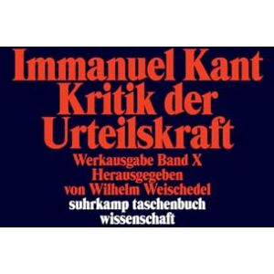 Kant, Immanuel Kritik Der Urtielskraft: Werkausgabe in 12 Bänden, Band 10 Kant, Immanuel Kritik Der Urtielskraft: Werkausgabe in 12 Bänden, Band 10