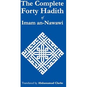Imam an-Nawawi The Complete Forty Hadith (The Complete Forty Hadith: of ) Imam an-Nawawi The Complete Forty Hadith (The Complete Forty Hadith: of )