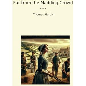 Thomas Hardy Far from the Madding Crowd (Classic Books) Thomas Hardy Far from the Madding Crowd (Classic Books)
