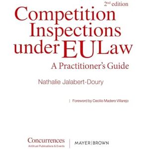 Jalabert-Doury, Nathalie Competition Inspections under EU Law 2nd ed.: A Practitioner's Guide Jalabert-Doury, Nathalie Competition Inspections under EU Law 2nd ed.: A Practitioner's Guide