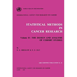 International Agency for Research on Cancer Design and Analysis of Cohort Studies (v. 2): Volume II: The Design and Analysis of Cohort Studies ( Scientific Publications) International Agency for Research on Cancer Design and Analysis of Cohort Studies (v. 2): Volume II: The Design and Analysis of Cohort Studies ( Scientific Publications)