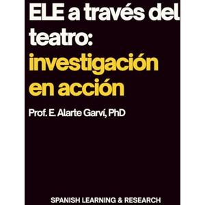 Alarte Garví, Eva ELE a través del teatro: investigación en acción: Didáctica del Español como Lengua Extranjera a través del Laboratorio de Creación Teatral (LCT) un ... Lengua Extranjera a través del Teatro) Alarte Garví, Eva ELE a través del teatro: investigación en acción: Didáctica del Español como Lengua Extranjera a través del Laboratorio de Creación Teatral (LCT) un ... Lengua Extranjera a través del Teatro)