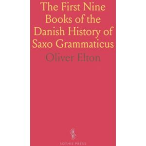 Oliver, Elton The First Nine Books of the Danish History of Saxo Grammaticus Oliver, Elton The First Nine Books of the Danish History of Saxo Grammaticus