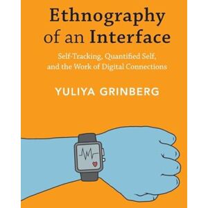 Yuliya Ethnography of an Interface: Self-Tracking, Quantified Self, and the Work of Digital Connections Yuliya Ethnography of an Interface: Self-Tracking, Quantified Self, and the Work of Digital Connections