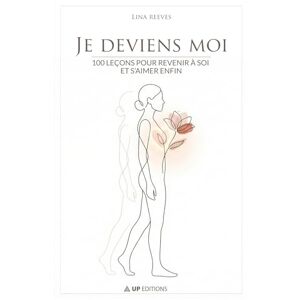 Reeves, Lina Je deviens moi: 100 leçons pour revenir à soi et s’aimer enfin Reeves, Lina Je deviens moi: 100 leçons pour revenir à soi et s’aimer enfin