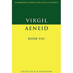 Virgil/Gransden Virgil: Aeneid Book 8: Aeneid Book VIII (Cambridge Greek and Latin Classics) Virgil/Gransden Virgil: Aeneid Book 8: Aeneid Book VIII (Cambridge Greek and Latin Classics)