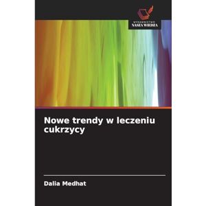 Medhat, Dalia Nowe trendy w leczeniu cukrzycy Medhat, Dalia Nowe trendy w leczeniu cukrzycy