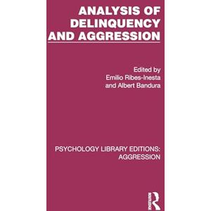 Analysis of Delinquency and Aggression (Psychology Library Editions: Aggression) Analysis of Delinquency and Aggression (Psychology Library Editions: Aggression)