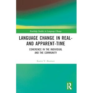 Beaman, Karen V. Language Change in Real- and Apparent-Time: Coherence in the Individual and the Community (Routledge Studies in Language Change) Beaman, Karen V. Language Change in Real- and Apparent-Time: Coherence in the Individual and the Community (Routledge Studies in Language Change)