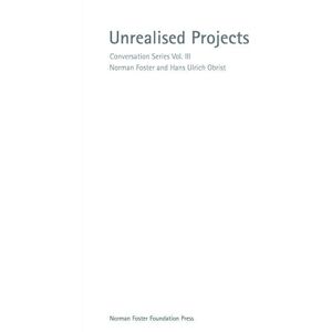 Norman Unrealised Projects Conversation Series Volume III Norman Unrealised Projects Conversation Series Volume III