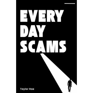 Taylor Everyday Scams: The Lies You Don't Even Notice Taylor Everyday Scams: The Lies You Don't Even Notice