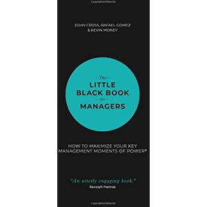 Cross The Little Black Book for Managers: How to Maximize Your Key Management Moments of Power Cross The Little Black Book for Managers: How to Maximize Your Key Management Moments of Power