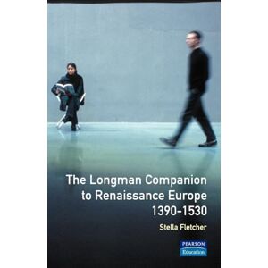 Fletcher, Stella The Longman Companion to Renaissance Europe, 1390-1530 (Longman Companions To History) Fletcher, Stella The Longman Companion to Renaissance Europe, 1390-1530 (Longman Companions To History)
