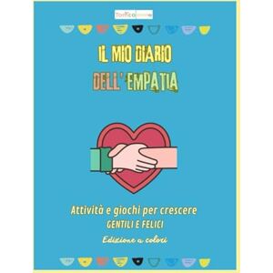 Book, Tomco Il Mio Diario dell’Empatia Edizione a Colori: Attività e giochi emotivi per bambini 6–12 anni per imparare a riconoscere le emozioni,sviluppare empatia e coltivare gentilezza ogni giorno. Book, Tomco Il Mio Diario dell’Empatia Edizione a Colori: Attività e giochi emotivi per bambini 6–12 anni per imparare a riconoscere le emozioni,sviluppare empatia e coltivare gentilezza ogni giorno.