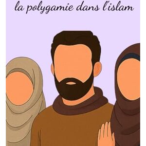 Thiel, Asiya Mirela la polygamie dans l’islam: Mariage islamique et polygamie : fondements juridiques et religieux Amour, mariage et justice : la polygamie dans le ... croyants et les critiques devraient savoir Thiel, Asiya Mirela la polygamie dans l’islam: Mariage islamique et polygamie : fondements juridiques et religieux Amour, mariage et justice : la polygamie dans le ... croyants et les critiques devraient savoir