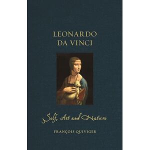 François Quiviger Leonardo da Vinci: Self, Art and Nature (Renaissance Lives) François Quiviger Leonardo da Vinci: Self, Art and Nature (Renaissance Lives)