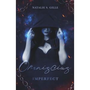 Gille, Natalie S. Omniscius Imperfect: (Urban Romantasy, Witches, Demons, Slow Burn) Gille, Natalie S. Omniscius Imperfect: (Urban Romantasy, Witches, Demons, Slow Burn)
