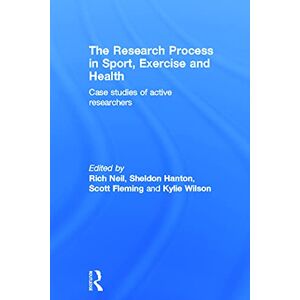 The Research Process in Sport, Exercise and Health: Case Studies of Active Researchers The Research Process in Sport, Exercise and Health: Case Studies of Active Researchers