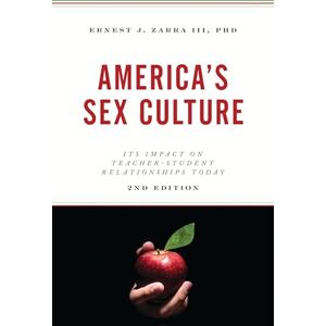 Rowman & Littlefield Publishers America's Sex Culture: Its Impact on Teacher-Student Relationships Today Rowman & Littlefield Publishers America's Sex Culture: Its Impact on Teacher-Student Relationships Today