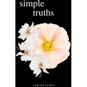 Lydia, Jadine Simple Truths: Poetry Collection for the Paradox Within Us All (Black Edition) Lydia, Jadine Simple Truths: Poetry Collection for the Paradox Within Us All (Black Edition)