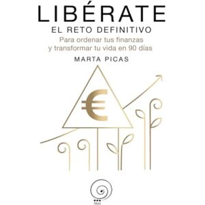 Picas, Marta Libérate el reto definitivo para ordenar tus finanzas y transformar tu vida en 90 días Picas, Marta Libérate el reto definitivo para ordenar tus finanzas y transformar tu vida en 90 días