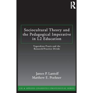 Lantolf, James P. Sociocultural Theory and the Pedagogical Imperative in L2 Education: Vygotskian Praxis and the Research/Practice Divide (ESL & Applied Linguistics Professional Series) Lantolf, James P. Sociocultural Theory and the Pedagogical Imperative in L2 Education: Vygotskian Praxis and the Research/Practice Divide (ESL & Applied Linguistics Professional Series)