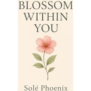 Phoenix Blossom Within You: 50+ Gentle Poems for Self-Love, A Healing Poetry Journal of Self-Love, Manifestation, Self-Reflection & Affirmation Writting ... Premium color interior with floral patterns Phoenix Blossom Within You: 50+ Gentle Poems for Self-Love, A Healing Poetry Journal of Self-Love, Manifestation, Self-Reflection & Affirmation Writting ... Premium color interior with floral patterns