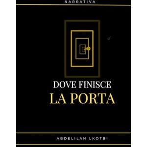 Lkotbi, Abdelilah Dove finisce la porta: Chi sei quando non c'è nessuno che ti guarda? (Inchiostro esotico) Lkotbi, Abdelilah Dove finisce la porta: Chi sei quando non c'è nessuno che ti guarda? (Inchiostro esotico)