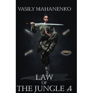 Mahanenko, Vasily Law of the Jungle (Book 4): A Wuxia Progression Fantasy Adventure Series Mahanenko, Vasily Law of the Jungle (Book 4): A Wuxia Progression Fantasy Adventure Series