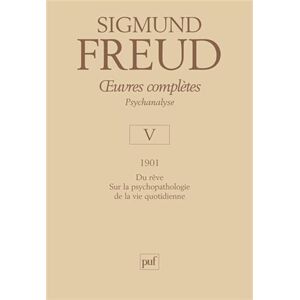 Freud, Sigmund oeuvres complètes psychanalyse vol. V : 1901: Psychopathologie de la vie quotidienne Freud, Sigmund oeuvres complètes psychanalyse vol. V : 1901: Psychopathologie de la vie quotidienne
