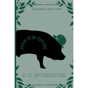 Wodehouse, P. G. Leave It to Psmith: Annotated Edition Wodehouse, P. G. Leave It to Psmith: Annotated Edition