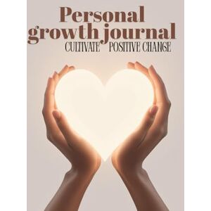 Thorne, Heidi Personal growth journal: cultivate positive change: Mindset shifts, goal setting, gratitude & reclaiming your authentic self (Radiant feminine) Thorne, Heidi Personal growth journal: cultivate positive change: Mindset shifts, goal setting, gratitude & reclaiming your authentic self (Radiant feminine)