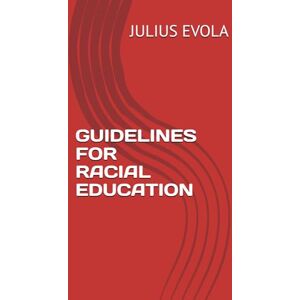 EVOLA, JULIUS GUIDELINES FOR RACIAL EDUCATION EVOLA, JULIUS GUIDELINES FOR RACIAL EDUCATION