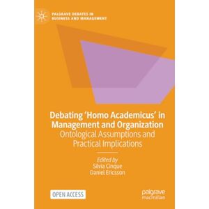 Debating ‘Homo Academicus’ in Management and Organization: Ontological Assumptions and Practical Implications (Palgrave Debates in Business and Management) Debating ‘Homo Academicus’ in Management and Organization: Ontological Assumptions and Practical Implications (Palgrave Debates in Business and Management)