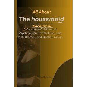 O. Renshaw, Michael All About The Housemaid 2025 Movie Review: A Complete Guide to the Psychological Thriller Film, Cast, Plot, Themes, and Book to movie. O. Renshaw, Michael All About The Housemaid 2025 Movie Review: A Complete Guide to the Psychological Thriller Film, Cast, Plot, Themes, and Book to movie.