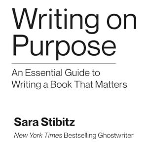 Stibitz, Sara Writing on Purpose: An Essential Guide to Writing a Book That Matters Stibitz, Sara Writing on Purpose: An Essential Guide to Writing a Book That Matters